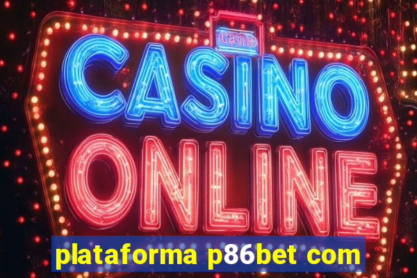plataforma p86bet com